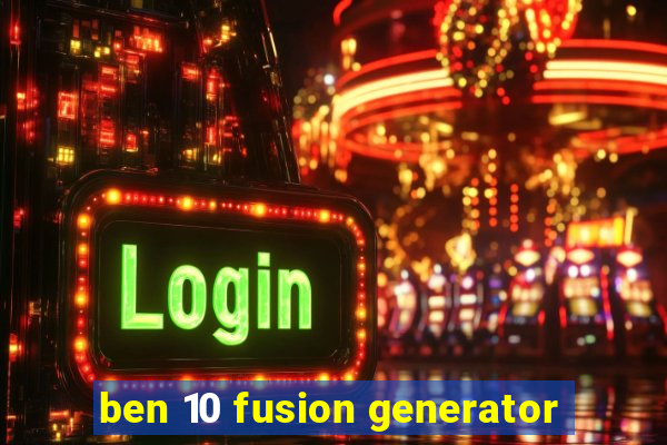 ben 10 fusion generator